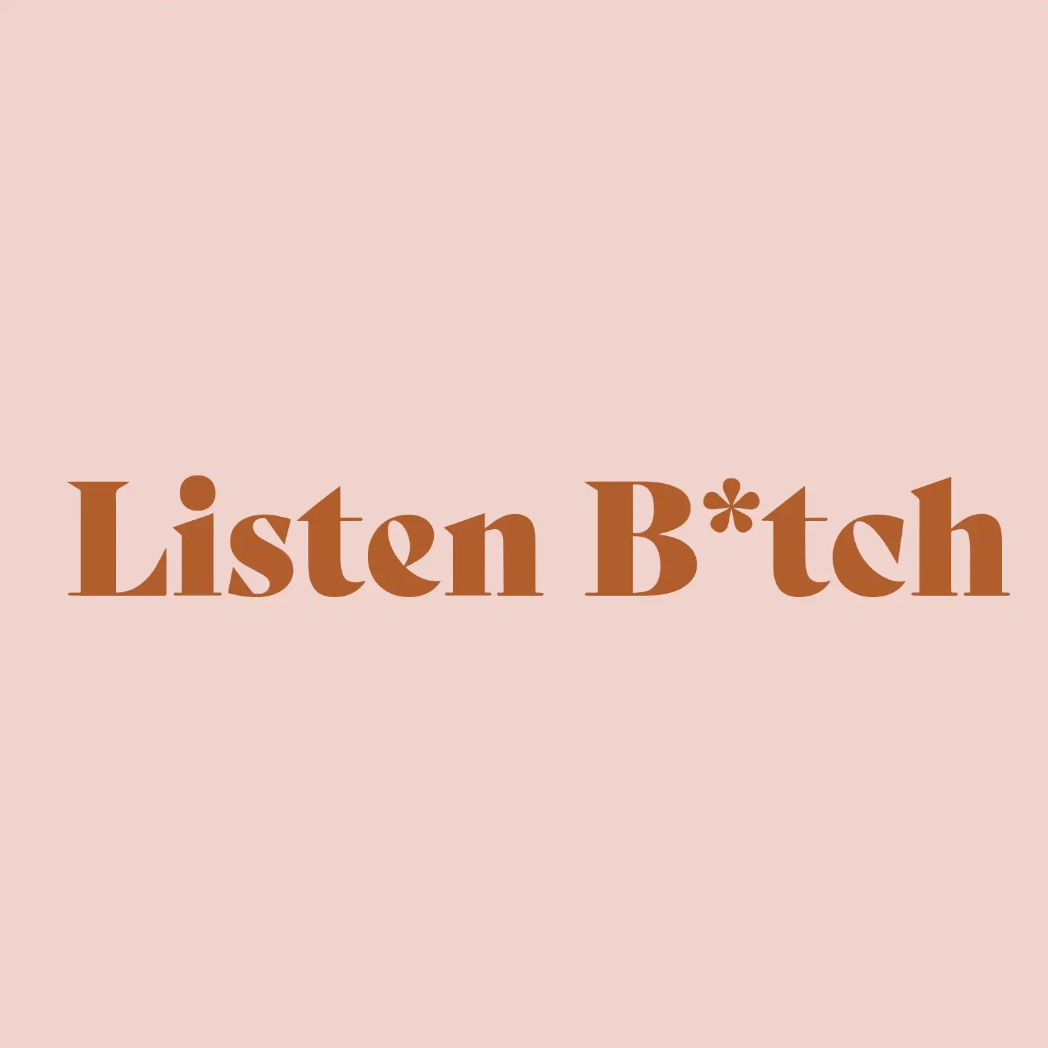Listen Bitch