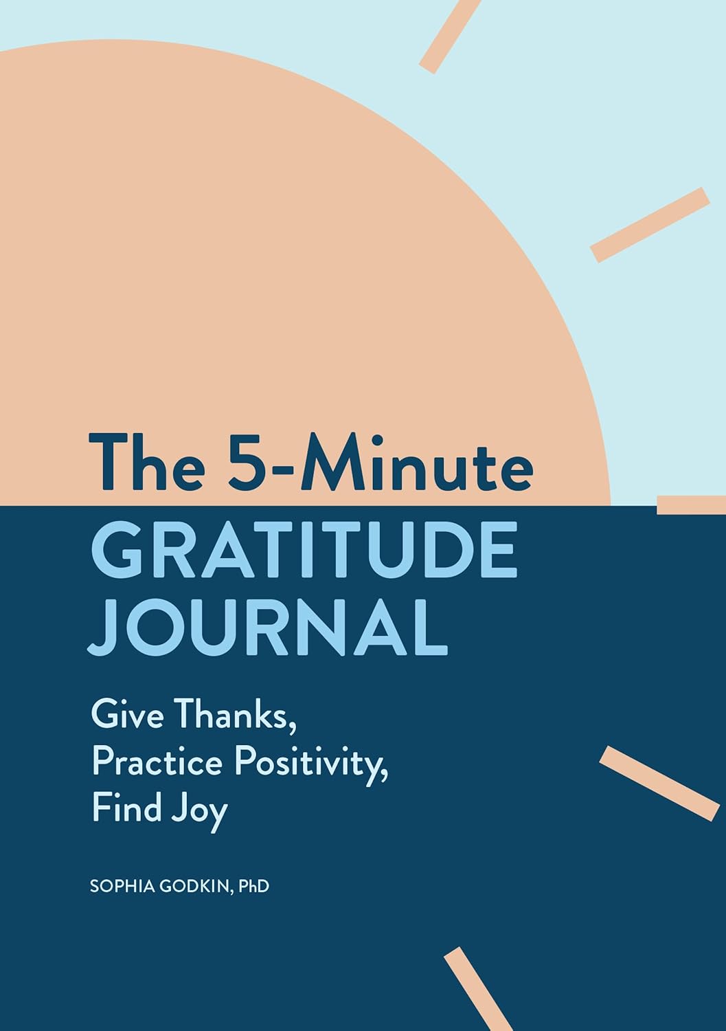 The 5-Minute Gratitude Journal Give Thanks, Practice Positivity, Find Joy
