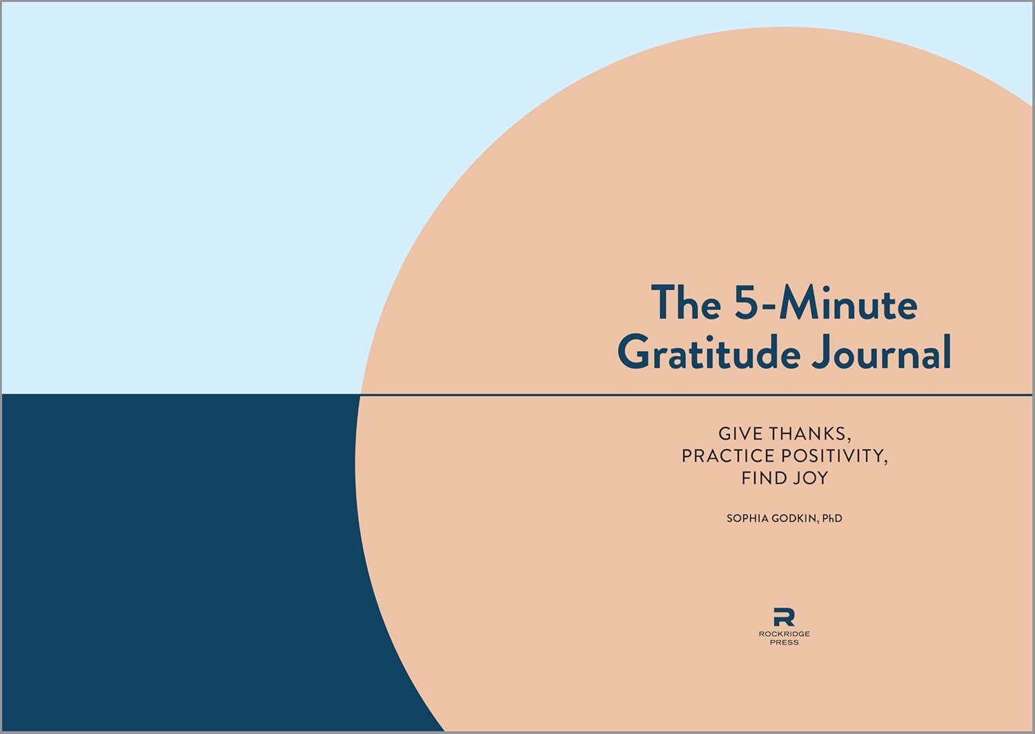 The 5-Minute Gratitude Journal Give Thanks, Practice Positivity, Find Joy