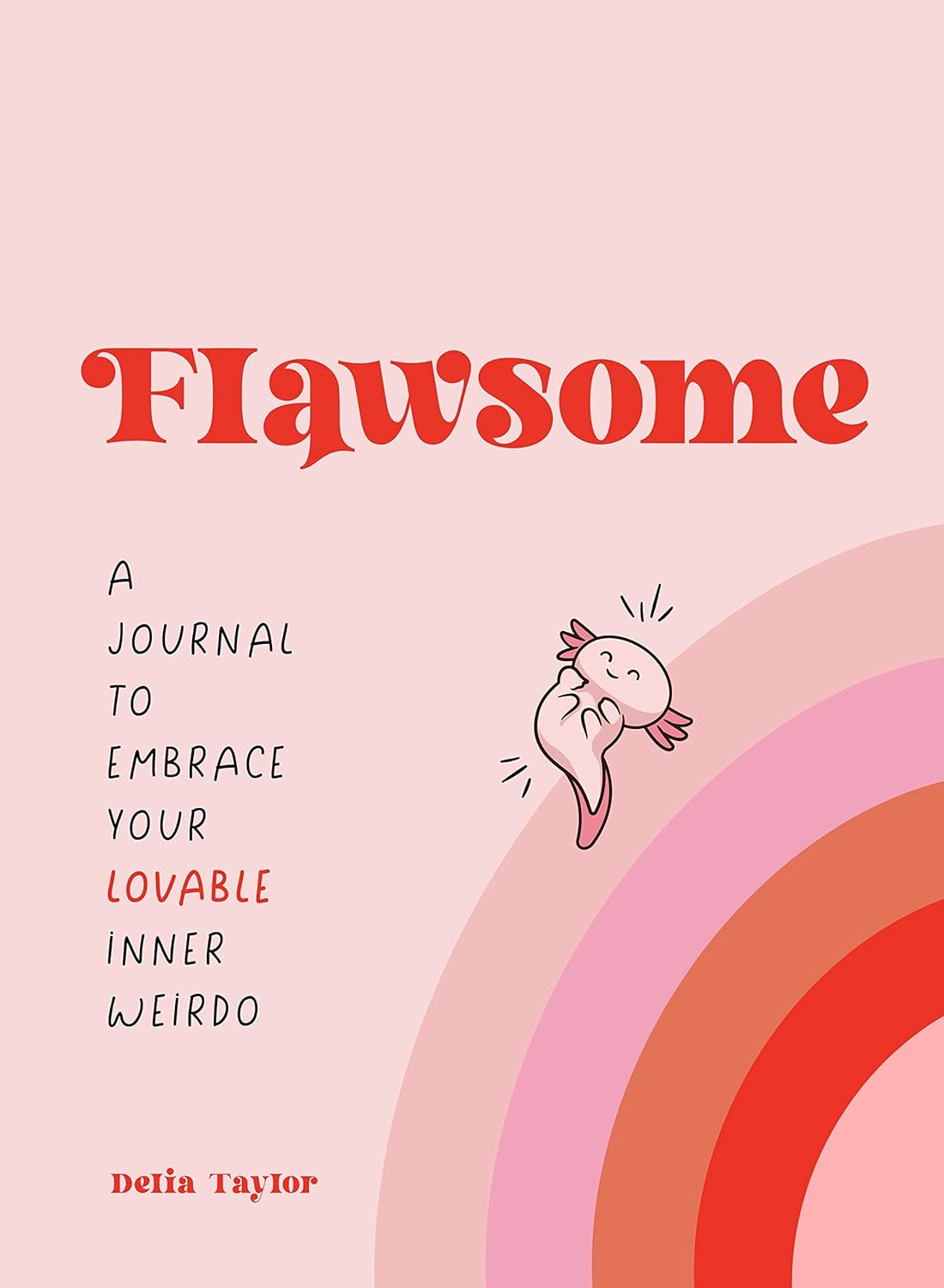 Flawsome A Journal to Embrace Your Lovable Inner Weirdo