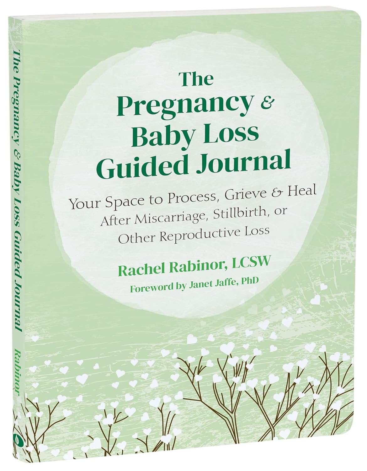 The Pregnancy and Baby Loss Guided Journal Your Space to Process, Grieve, and Heal After Miscarriage, Stillbirth, or Other Reproductive Loss