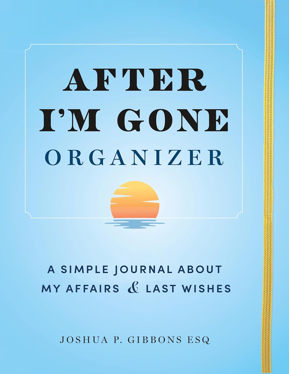 After I'm Gone Organizer A Simple Journal About My Affairs and Last Wishes