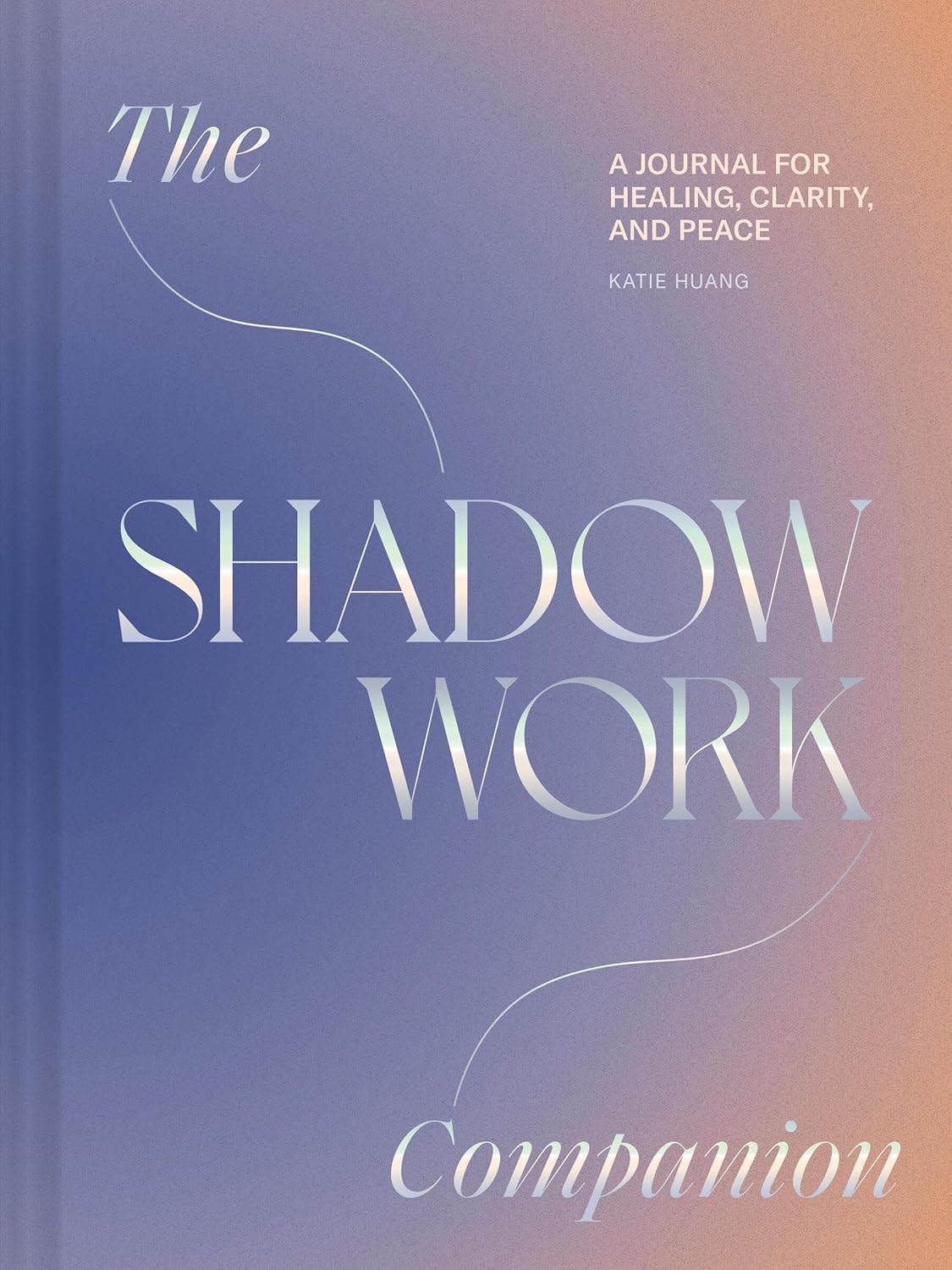 Shadow Work Companion A Journal for Healing, Clarity, and Peace
