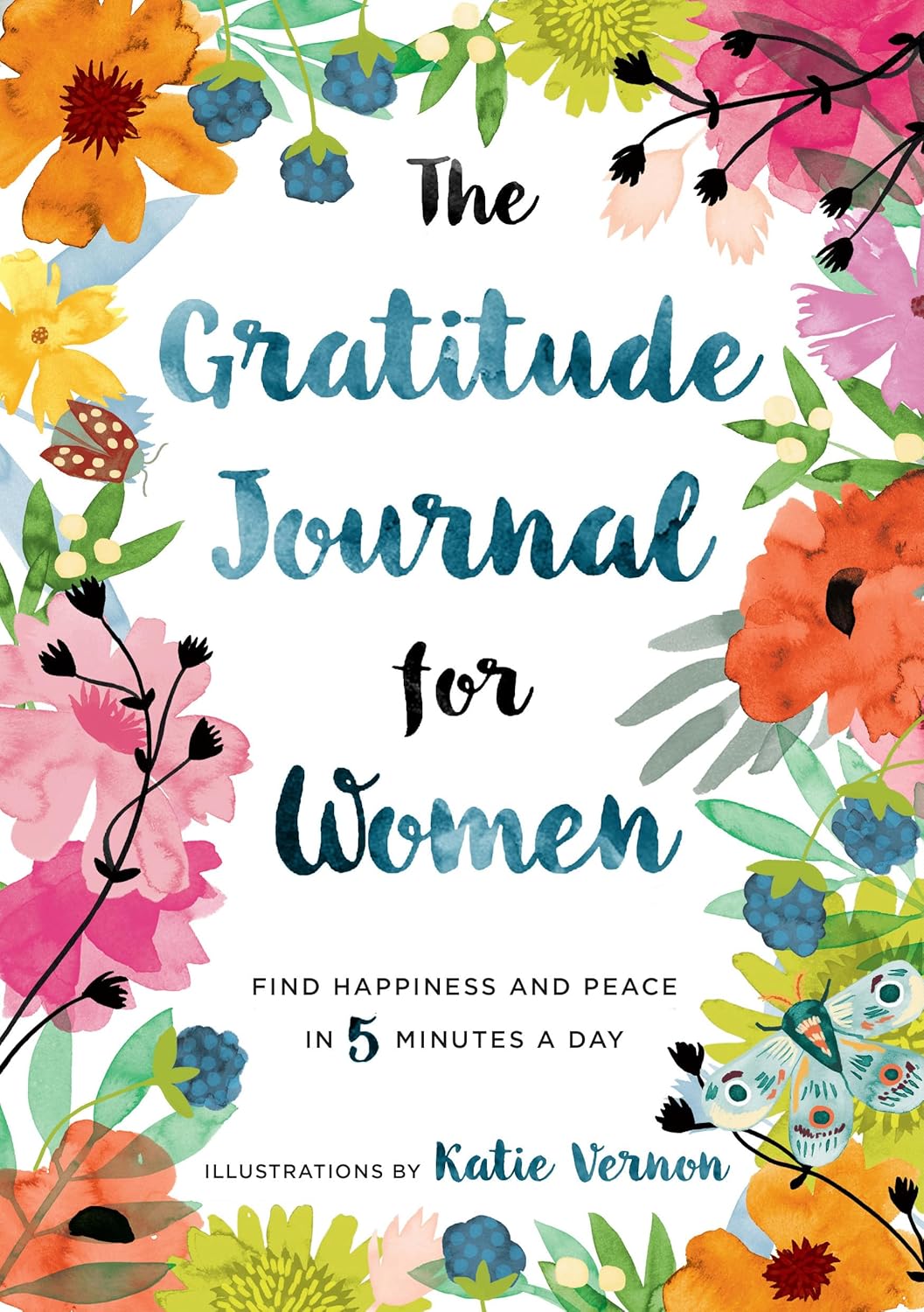The Gratitude Journal for Women Find Happiness and Peace in 5 Minutes a Day