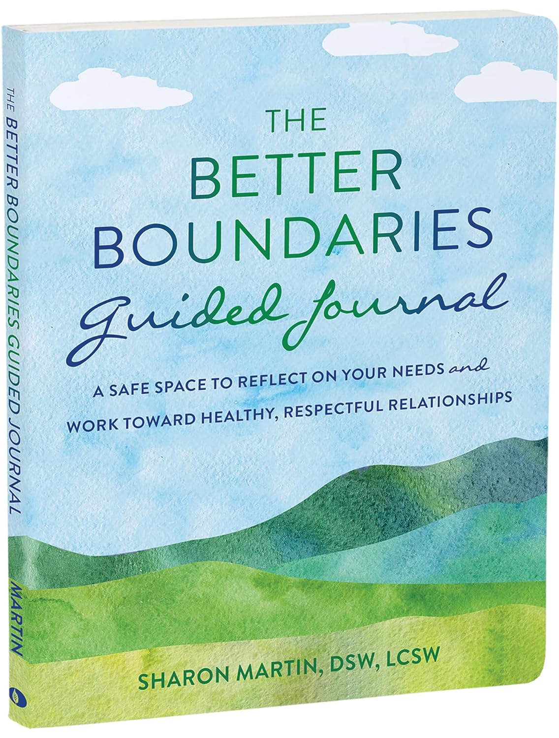 The Better Boundaries Guided Journal A Safe Space to Reflect on Your Needs and Work Toward Healthy, Respectful Relationships