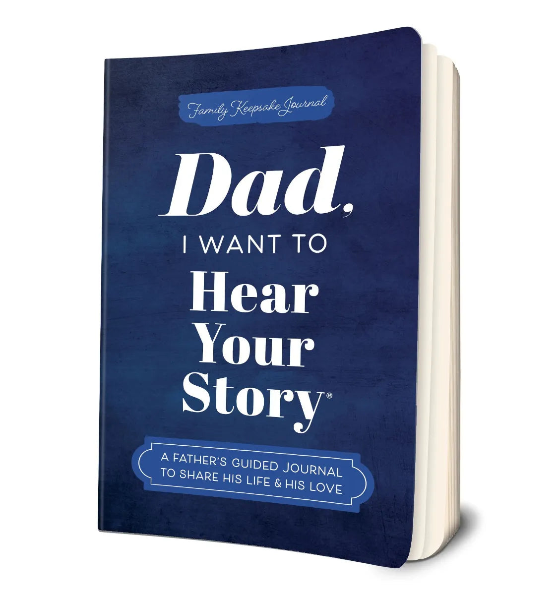 Dad, I Want to Hear Your Story: A Father's Guided Journal to Share His Life & His Love