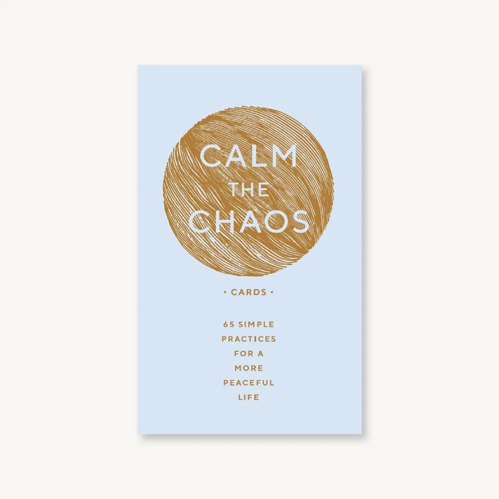 Calm the Chaos Cards: 65 Simple Practices for a More Peaceful Life