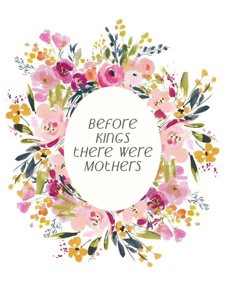 Floral wreath with 'Before kings there were mothers' text